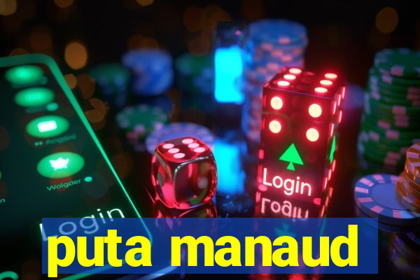 puta manaud